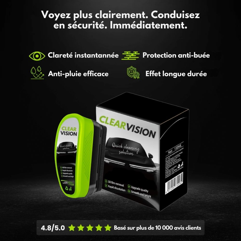 ClearVision™ | Une visibilité impeccable en un geste